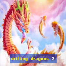 drifting dragons 2 temporada drifting dragons vai ter